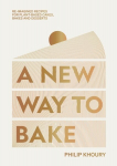New Way to Bake: Re-imagined Recipes for Plant-based Cakes, Bakes and Desserts