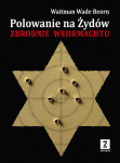 Žydų medžioklė - Vermachto nusikaltimai - Wade Waitman Beorn