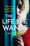 Life She Wants: A totally unputdownable psychological thriller