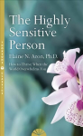 Highly Sensitive Person: How to Survive and Thrive When the World Overwhelms You Thorsons Classics edition