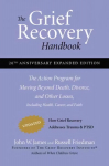 Grief Recovery Handbook, 20th Anniversary Expanded Edition: The Action Program for Moving Beyond Death, Divorce, and Other Losses including Health, Career, and Faith Anniversary edition, The Grief Recovery Handbook, 20th Anniversary Expanded Edition  ...