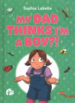 My Dad Thinks I'm a Boy?!: A Trans Positive Children's Book Illustrated edition