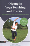 Qigong in Yoga Teaching and Practice: Understanding Qi and the Use of Meridian Energy