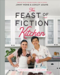 Feast of Fiction Kitchen: Recipes Inspired by TV, Movies, Games & Books