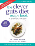 Clever Guts Recipe Book: 150 delicious recipes to mend your gut and boost your health and wellbeing