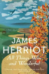 All Things Wise and Wonderful: The Classic Memoirs of a Yorkshire Country Vet Reprints