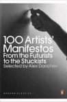100 Artists' Manifestos: From the Futurists to the Stuckists