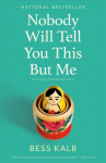 Nobody Will Tell You This But Me: A True As Told to Me Story