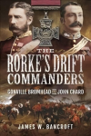 Rorke's Drift Commanders: Gonville Bromhead and John Chard