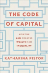 Code of Capital: How the Law Creates Wealth and Inequality