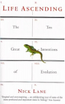 Life Ascending: The Ten Great Inventions of Evolution Main