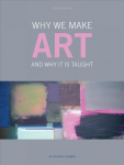 Why We Make Art: And Why it is Taught Second Edition