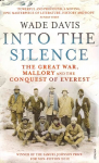 Into The Silence: The Great War, Mallory and the Conquest of Everest