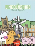 Lincolnshire Cook Book: A Celebration of the Amazing Food & Drink on Our Doorstep