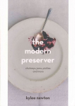 Modern Preserver: A mindful cookbook packed with seasonal appeal