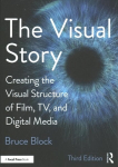 Visual Story: Creating the Visual Structure of Film, TV, and Digital Media 3rd edition