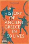 History of Ancient Greece in 50 Lives