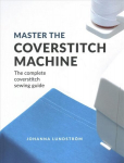 Master the Coverstitch Machine: The Complete Coverstitch Sewing Guide