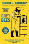 Grey Bees: A novel about the war in Ukraine by Ukraine's most famous modern writer