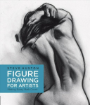 Figure Drawing for Artists: Making Every Mark Count, Volume 1