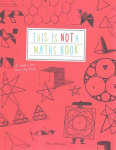 This is Not a Maths Book: A Smart Art Activity Book