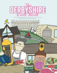 Derbyshire Cook Book: A Celebration of the Amazing Food and Drink on Our Doorstep