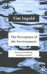 Perception of the Environment: Essays on Livelihood, Dwelling and Skill