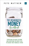 Meaningful Money Handbook: Everything you need to KNOW and everything you need to DO to secure your financial future