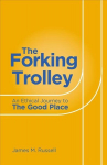 Forking Trolley: An Ethical Journey to The Good Place