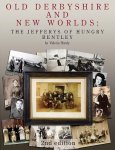 Old Derbyshire and New Worlds: The Jefferys of Hungry Bentley 2nd edition