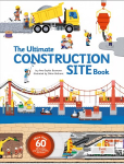 Ultimate Construction Site Book: From Around the World
