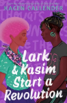 Lark & Kasim Start a Revolution: From the bestselling author of Felix Ever After Main