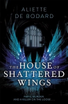 House of Shattered Wings: An epic fantasy murder mystery set in the ruins of fallen Paris