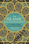 Islamic Enlightenment: The Modern Struggle Between Faith and Reason