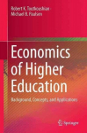 Economics of Higher Education: Background, Concepts, and Applications 2016 1st ed. 2016