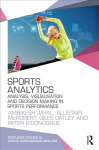 Sports Analytics: Analysis, Visualisation and Decision Making in Sports Performance