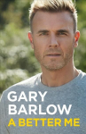 Better Me: This is Gary Barlow as honest, heartfelt and more open than ever before