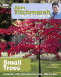 Alan Titchmarsh How to Garden: Small Trees: Small Trees
