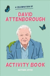 Celebration of David Attenborough: The Activity Book