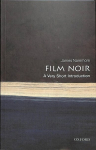 Film Noir: A Very Short Introduction