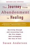 Journey from Abandonment to Healing: Revised and Updated: Surviving Through and Recovering from the Five Stages That Accompany the Loss of Love