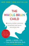 Whole-Brain Child: 12 Revolutionary Strategies to Nurture Your Child's Developing Mind