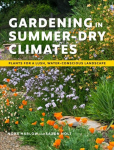 Gardening in Summer-Dry Climates: Plants for a Lush, Water-Conscious Landscapes: Plants for a Lush, Water-Conscious Landscapes