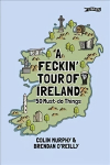 Feckin' Tour of Ireland: 50 Must Do Things