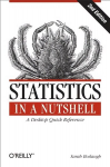 Statistics in a Nutshell 2e: A Desktop Quick Reference 2nd Revised edition