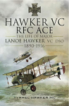 Hawker VC: The First RFC Ace: The Life of Major Lanoe Hawker VC DSO 1890 - 1916