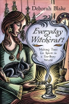 Everyday Witchcraft: Making Time for Spirit in a Too-Busy World