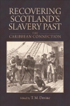 Recovering Scotland's Slavery Past The Caribbean Connection