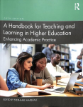 Handbook for Teaching and Learning in Higher Education: Enhancing Academic Practice 5th edition