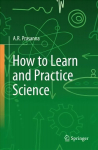 How to Learn and Practice Science 1st ed. 2022